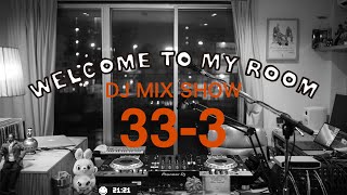 DJ MIX SHOW  Welcome to my room 333 Archive 20210501 [upl. by Gross]