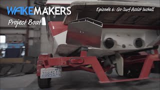 Episode 6 Go Surf Assist Install I WakeMAKERS Project Boat [upl. by Fredella]