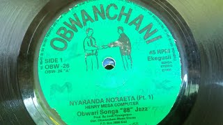 NYARANDA NORAETA PT1BY HENRY MESA COMPUTEROBWANCHANI 26 SIDE AOBWARI SONGA 88 JAZZ1991 [upl. by Ynaffital]