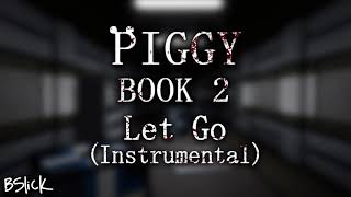 Official Piggy Book 2 Soundtrack  Chapter 12 quotLet Go Instrumentalquot [upl. by Dirrej118]