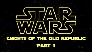 Star Wars Knights of the Old Republic  Part 1 [upl. by Harvie801]