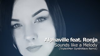 Alphaville feat Ronja  Sounds like a Melody TripleXMen SynthWave Remix [upl. by Harsho229]