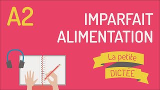 La petite dictée 5  Imparfait et vocabulaire de lalimentation A2 [upl. by Fransis141]