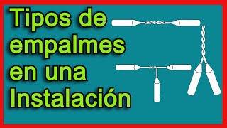 TIPOS DE EMPALMES MAS UTILIZADOS EN UNA INSTALACIÓN DOMESTICA [upl. by Sascha482]