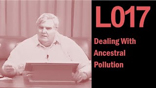 L017 Dealing With Ancestral Pollution [upl. by Tanner]