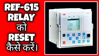 How To Reset ABB Ref615 Relay 🤔  ref615 relay tripping to reset process  sselechtology [upl. by Nesyla]