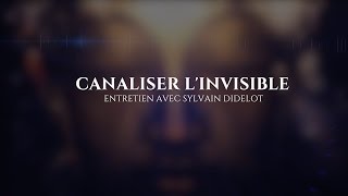 Sylvain Didelot  Canaliser lInvisible [upl. by Ylluz]