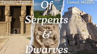 Serpent Fertility Cults amp Dwarves Connect Dendera Egypt amp Uxmal Mexico [upl. by Hardin]