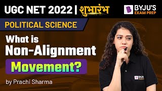 What is Non  Alignment Movement   UGC NET 2022 Political Science  Prachi Mam  BYJUS Exam Prep [upl. by Enorahs]