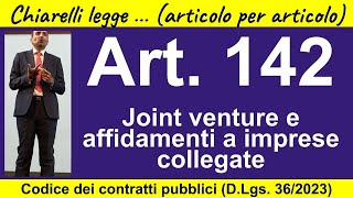 Codice dei contratti art 143 joint venture e affidamenti a imprese collegate [upl. by Jehoash]