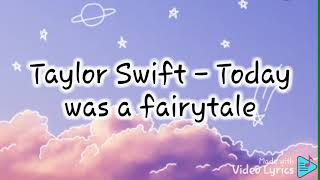 Taylor Swift  Today was a fairytale Lyrics [upl. by Ruttger]