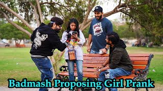 Badmash Proposing Girl Prank  Pranks In Pakistan  Humanitarians [upl. by Glynda]