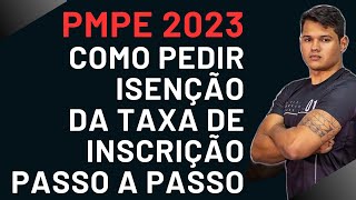 CONCURSO PMPE 2023  COMO PEDIR ISENÇÃO DA TAXA DE INSCRIÇÃO  PASSO A PASSO [upl. by Aicina]