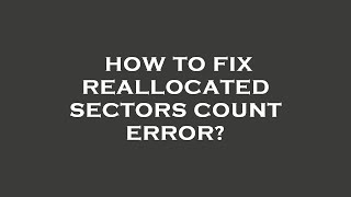 How to fix reallocated sectors count error [upl. by Aiem]