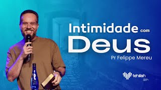 Intimidade com Deus  Pr Felippe Mereu  27102024 [upl. by Asoral]