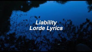 Liability  Lorde Lyrics [upl. by Luo]