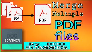 How to merge multiple pdf files into one by Doc Scanner easily  Step by steps [upl. by Acirretahs]