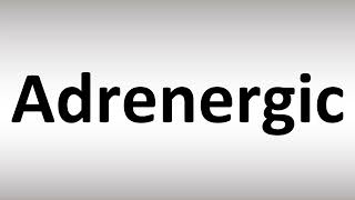 How to Pronounce Adrenergic [upl. by Kenway]