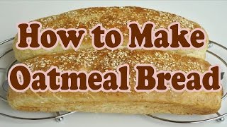 How to Make Oatmeal Bread  Oatmeal Bread Recipe [upl. by Hsirahc]