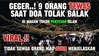 🔴 9 ORANG TEW4S SAAT RITUAL TOLAK BALAK DI MAKAM PENYEBAR AGAMA‼️ADA YANG BERANI JUJUR MENGUNGKAP [upl. by Lundt620]