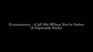 Evanescence  Call Me When Youre Sober Chipmunk Style [upl. by Queridas514]