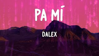 Dalex  Pa Mí Letras [upl. by Mickie]