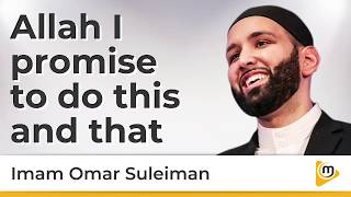 Allah I promise to do this and that  Omar Suleiman [upl. by Buckler]