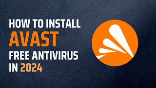 Install Avast Free Antivirus on Windows 10 in 2024  Virtual Comrade [upl. by Eniac]