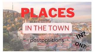 Places in the town  postpositions quotშიquot in amp quotზეquot on georgianlanguage [upl. by Skilken]