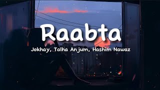 Jokhay Talha Anjum Hashim Nawaz  Raabta lyrics [upl. by Nnayd]