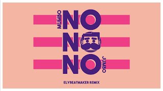 Mumbo Jumbo  No No No elybeatmaker Remix [upl. by Nitsuj]