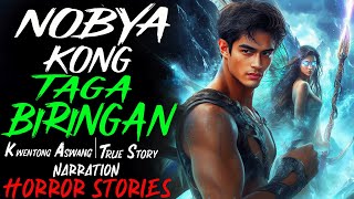 NOBYA KONG TAGA BIRINGAN  Aswang True Story [upl. by Borek]