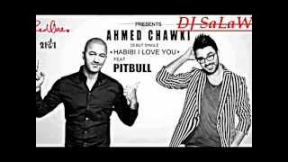 DJ SaLaWi Ahmed Chawki Habibi I Love You Ft Pitbull  Remix [upl. by Elbart]