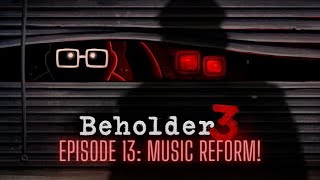 Beholder 3 Episode 13 Music Reform [upl. by Brezin712]