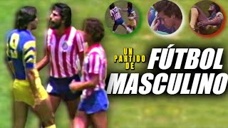 ⚠️ PARTIDO NO APTO PARA MASCULINIDADES FRÁGILES  Cuando el futbolista mexicano no era tan débil [upl. by Gorman]