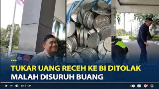 Viral Tukar Uang Receh ke BI Ditolak Malah Disuruh Buang Uang Seberat 8 Kilo Kami Tukar Kemana [upl. by Martelli]