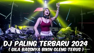 DJ PALING TERBARU 2024  GILA BASSNYA BIKIN OLENG TERUS [upl. by Lilahk]