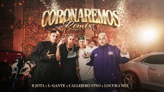 Coronaremos Remix  R Jota  L Gante  Callejero Fino  Locura Mix  Video Oficial [upl. by Neit85]