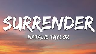 Natalie Taylor  Surrender Lyrics [upl. by Bledsoe506]