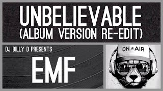 EMF  Unbelievable Album Version ReEdit [upl. by Hoffmann949]