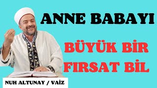 ANNE BABAYI BÜYÜK BİR FIRSAT BİL anne baba allah [upl. by Enerol]