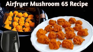 Air Fryer Mushroom 65 Recipe  Mushroom Recipe  Button Mushroom Airfryer Starters [upl. by Azyl]