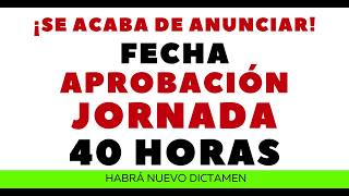 JORNADA 40 HORAS FECHA DE APROBACIÓN [upl. by Teufert458]