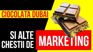 Ciocolata Dubai si alte chestii de marketing [upl. by Eicrad]