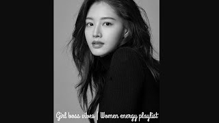 Girl Boss Vibes  Women Energy Playlist [upl. by Nodrog49]