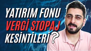 Yatırım Fonları Vergi Stopaj Kesintileri Ne Kadar Yatırım Fonu Yönetim Ücretleri 0DAN FON EĞİTİMİ [upl. by Ecinerev340]