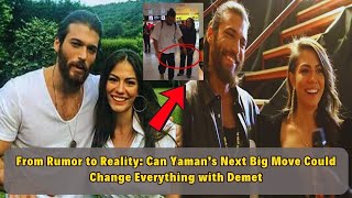 From Rumor to Reality Can Yaman’s Next Big Move Could Change Everything with Demet [upl. by Sellihca]