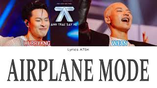 AIRPLANE MODE LYRICS  HURRYKNG WEAN  Anh Trai Say HI [upl. by Limoli]