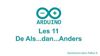 Arduino Les 11 AlsdanAnders if  else [upl. by Yro]