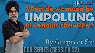 UMPOLUNG  Organic chemistry  DCD Series  Session 22  By Gurpreet Sir  Educoncepts [upl. by Paschasia]